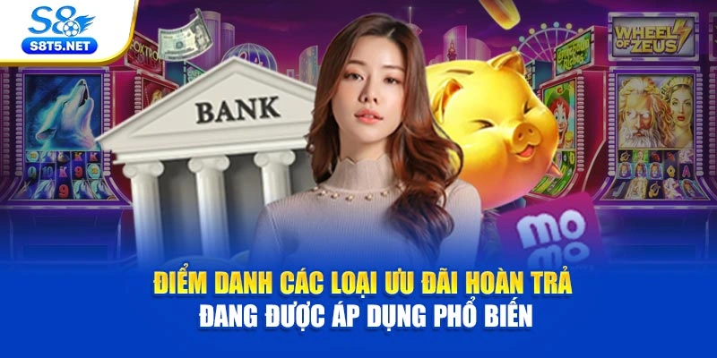 Điểm danh các loại ưu đãi hoàn trả đang được áp dụng phổ biến